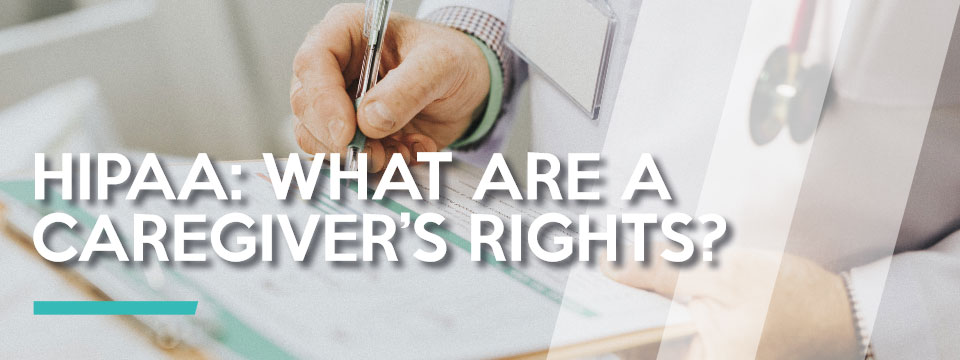 HIPAA: What Are A Caregiver’s Rights